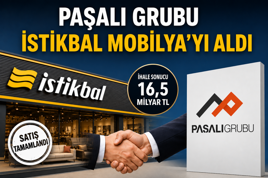 İstikbal Mobilya’yı 16,5 milyar TL’ye Paşalı Grubu satın aldı.