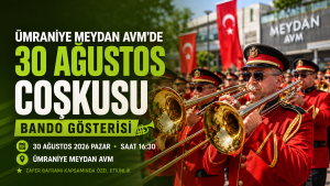 30 Ağustos Coşkusu Ümraniye Meydan AVM’de Bando Gösterisiyle Yaşanacak