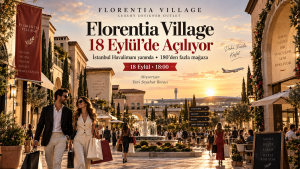 İstanbul’da Dev Açılış! 180’den Fazla Mağazalı Florentia Village 18 Eylül’de Açılıyor